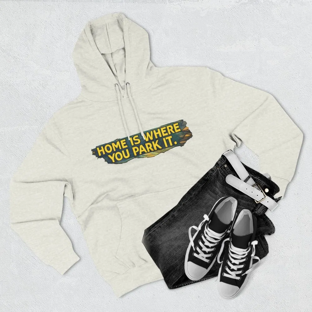 Three-Panel Fleece Hoodie - ""Home Is Where You Park It"" Design Cubic-Line