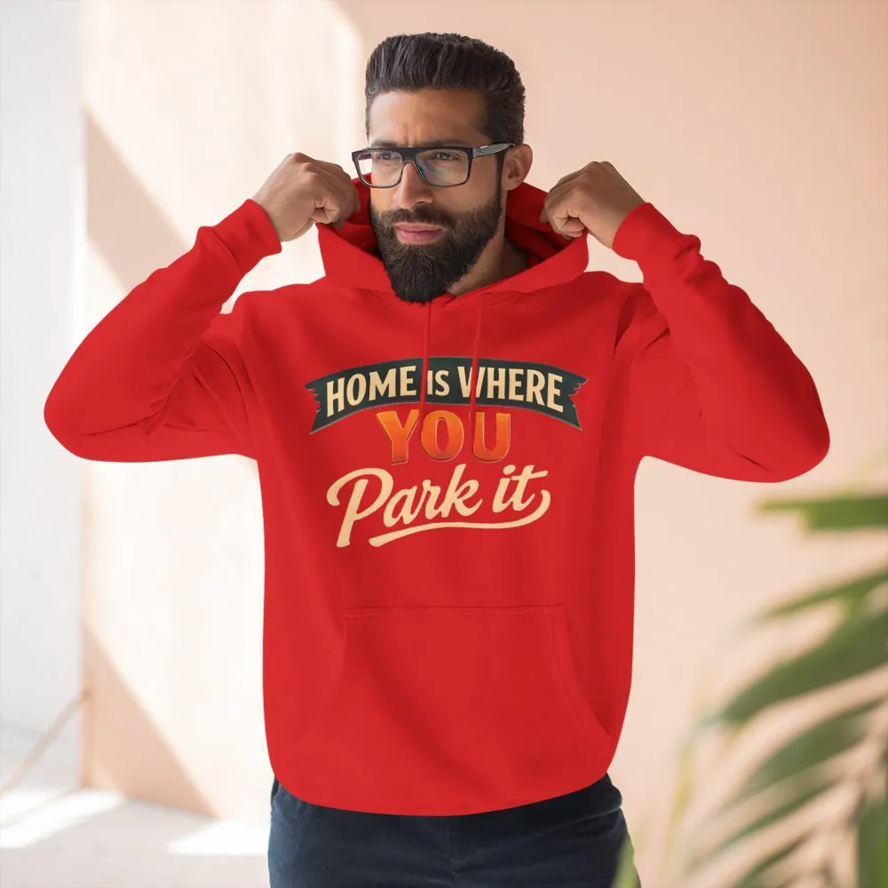 12883873156096737057_2048.jpeg Three-Panel Fleece Hoodie - "Home Is Where You Park It" Design Scenic-Line