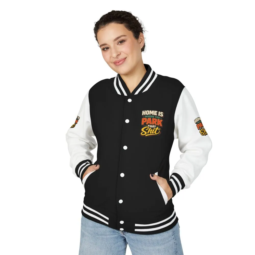 13063944888018857071_2048.jpeg Unisex Heavyweight Letterman Jacket — "Home Is Where You Park That Shit" Design F**K-Line