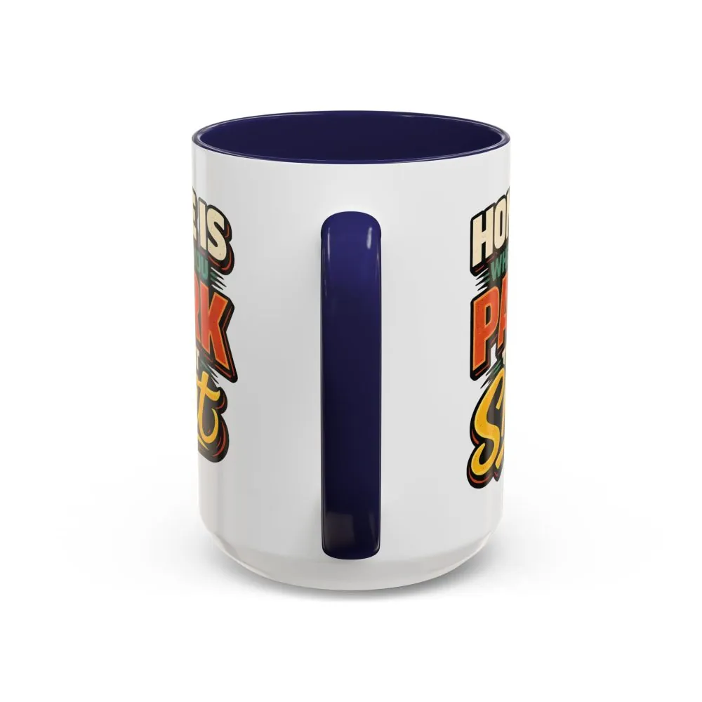 13144707164118205290_2048.jpeg Accent Coffee Mug (11, 15oz) — "Home Is Where You Park That Shit" Design F**K-Line