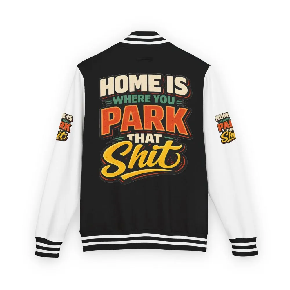 1315168153735600577_2048.jpeg Unisex Heavyweight Letterman Jacket — "Home Is Where You Park That Shit" Design F**K-Line