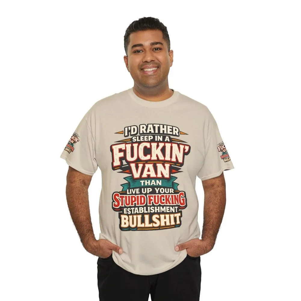 Unisex Heavy Cotton Tee — "I´d Rather Sleep in A Fucking Van" Design F**K-Line
