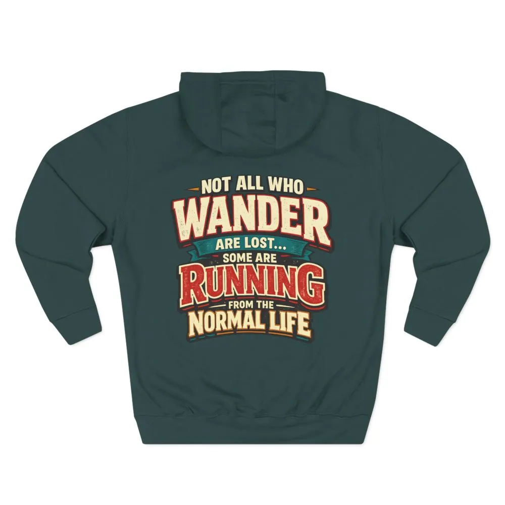 Three-Panel Fleece Hoodie - "Not All Who Wander Are Lost" Design F**K-Line
