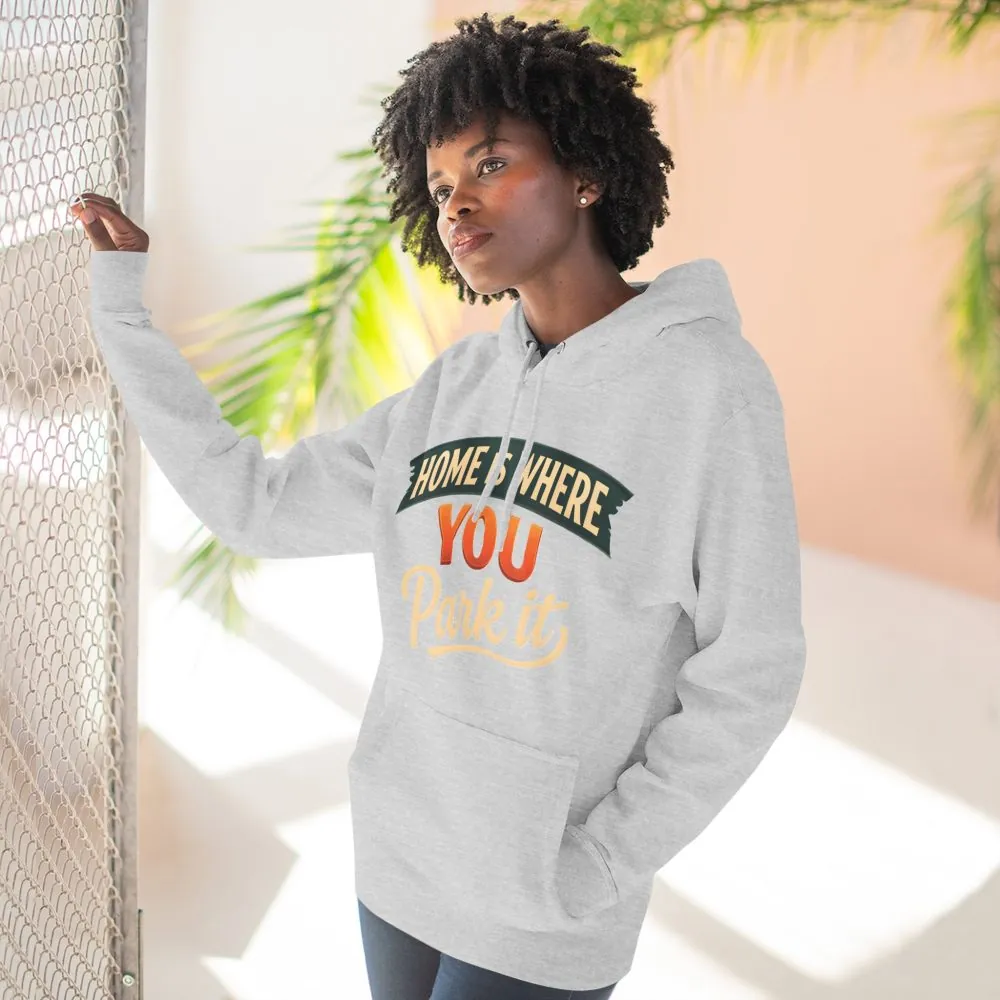 13262132499523886001_2048.jpeg Three-Panel Fleece Hoodie - "Home Is Where You Park It" Design Scenic-Line