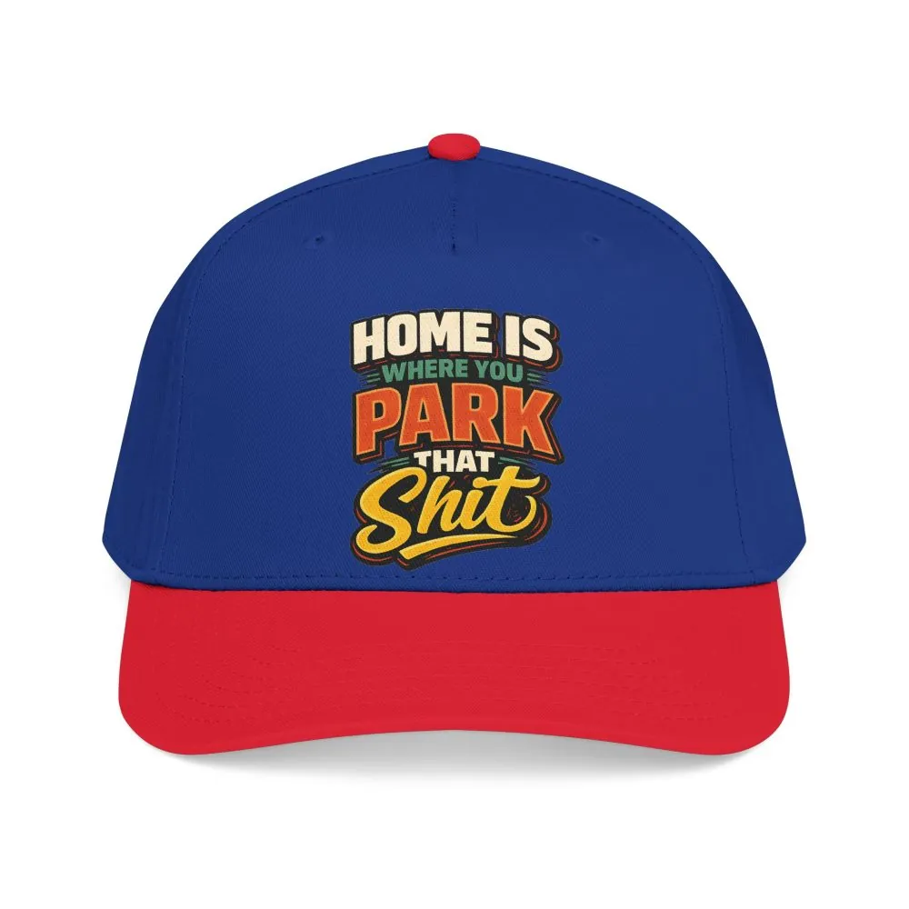 13283028676057957155_2048.jpeg Baseball Cap - "Home Is Where You Park That Shit" Design F**K-Line