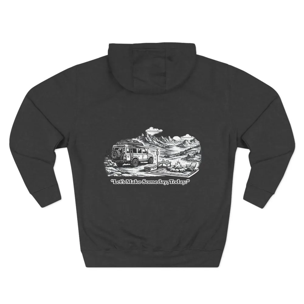 Three-Panel Fleece Hoodie - "Lets make Someday, Today?" Design Minimal-Line