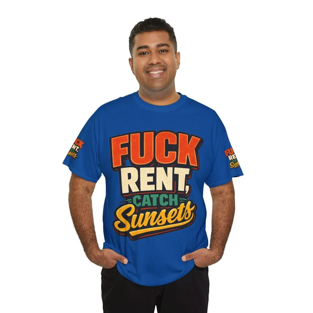 Unisex Heavy Cotton Tee — "Fuck Rent Catch Sunsets" Design F**K-Line