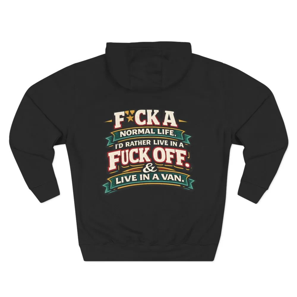 Three-Panel Fleece Hoodie - "Fuck A Normal Life" Design F**K-Line