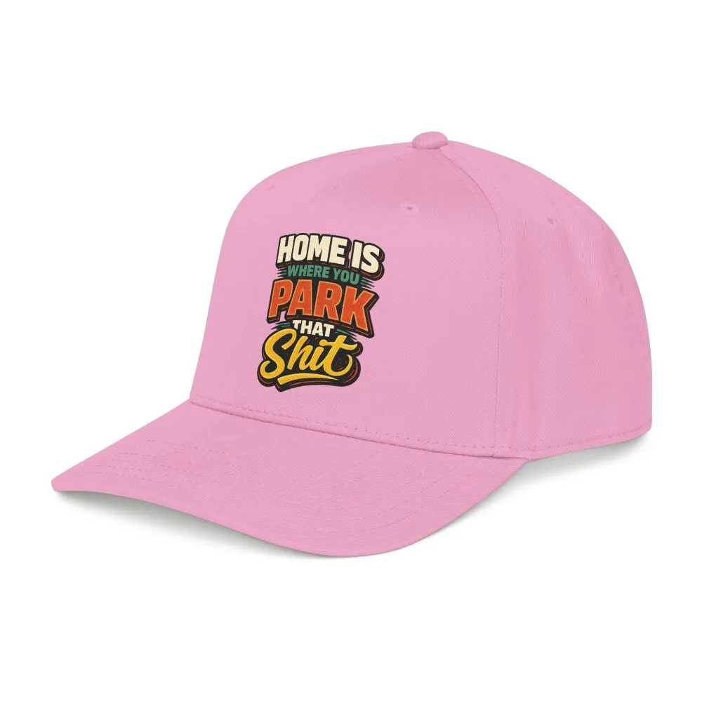 13556681723731279793_2048.jpeg Baseball Cap - "Home Is Where You Park That Shit" Design F**K-Line