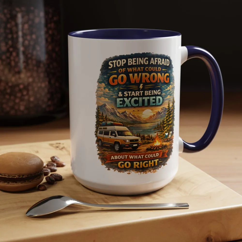Accent Coffee Mug (11, 15oz) — "Stop Being Afraid Of What Could Go Wrong" Design Scenic-Line