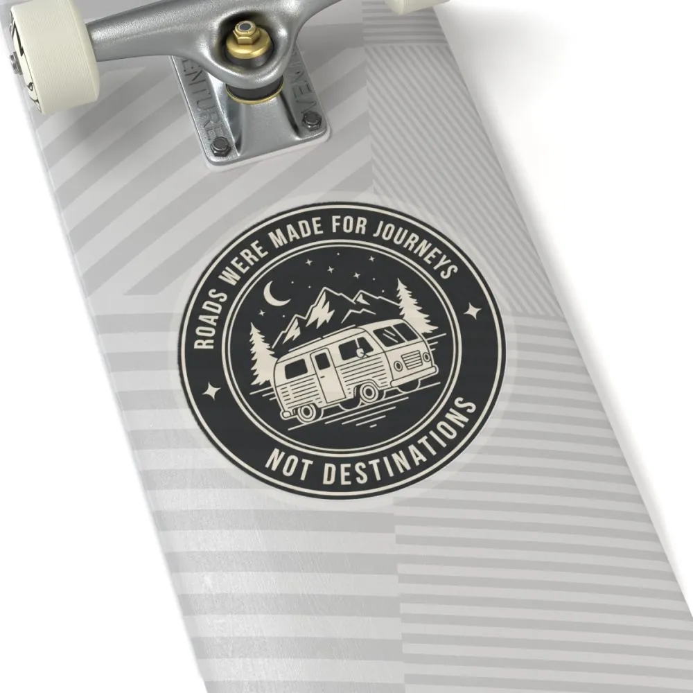 Round Sticker — "ROAD WHERE MADE FOR JOURNEYS-NOT DESTINATIONS" Camper Van Decal