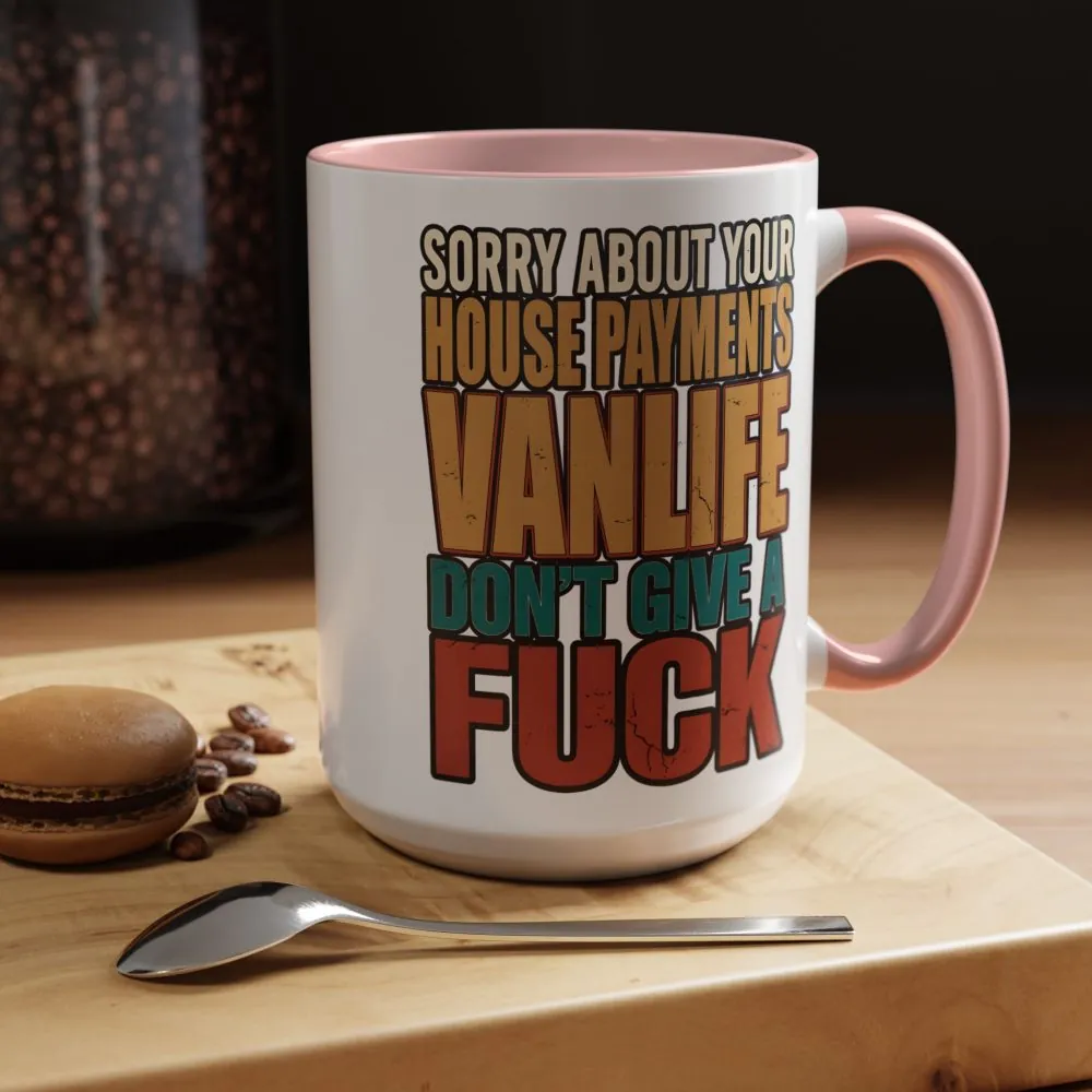 Accent Coffee Mug (11, 15oz) — "Sorry About Your House Payments" Design F**K-Line
