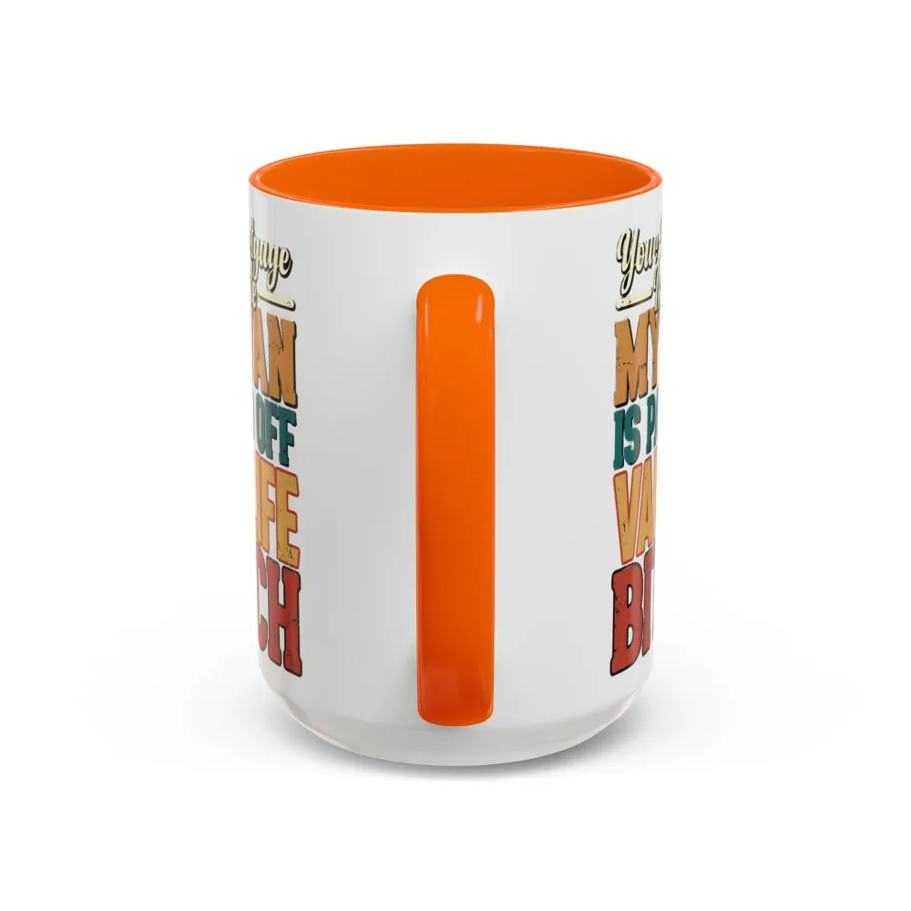 13733224176784039828_2048.jpeg Accent Coffee Mug (11, 15oz) — "Your Mortgage Is Cute" Design F**K-Line