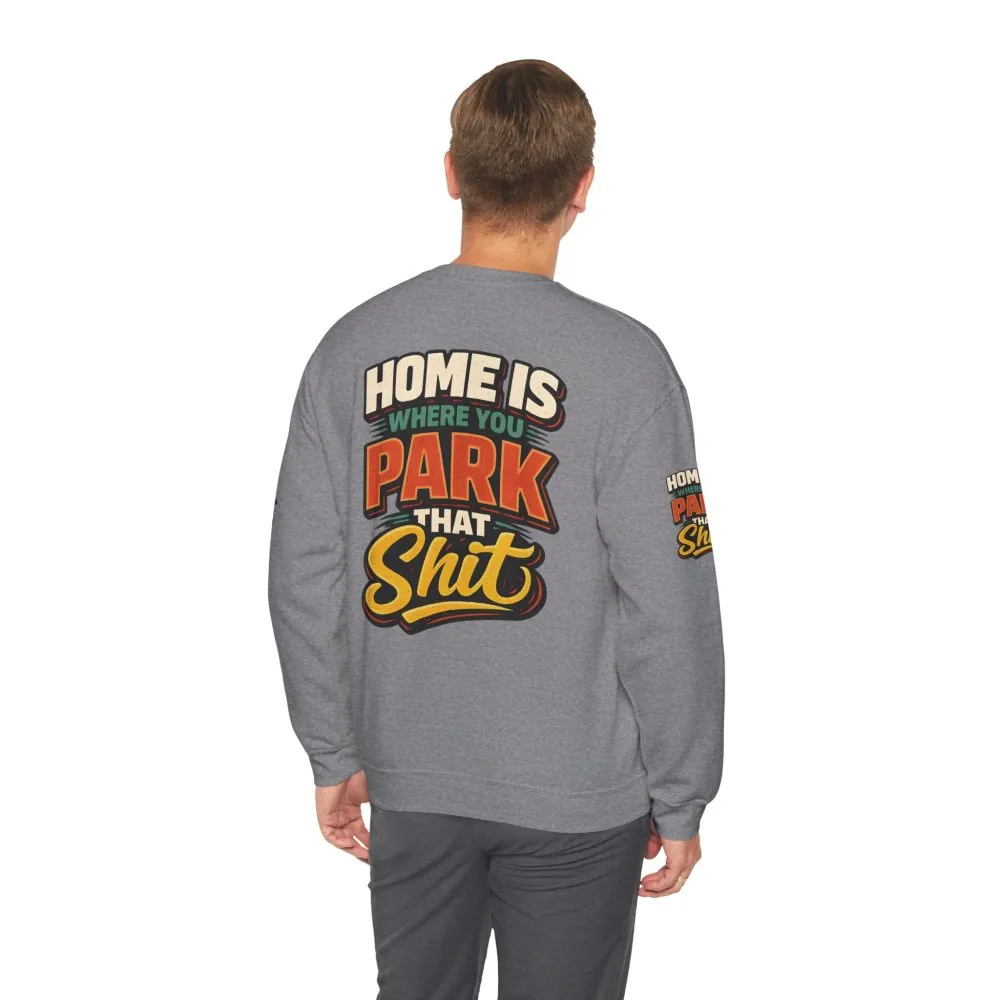 Unisex Heavy Blend™ Crewneck Sweatshirt — "Home Is Where You Park That Shit" Design F**K-Line