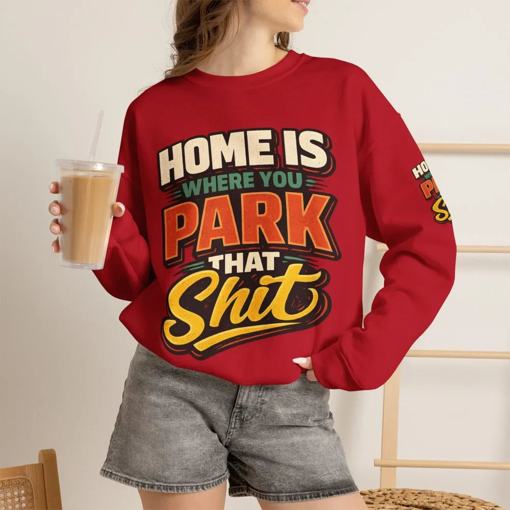 Unisex Heavy Blend™ Crewneck Sweatshirt — "Home Is Where You Park That Shit" Design F**K-Line