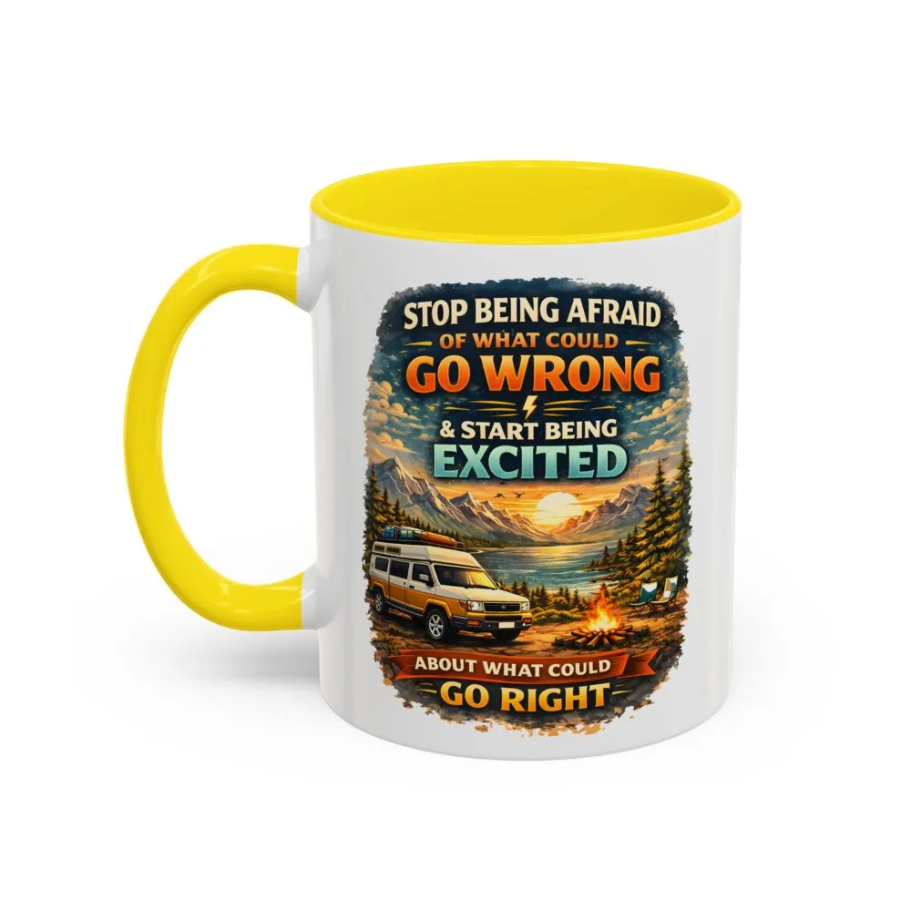 Accent Coffee Mug (11, 15oz) — "Stop Being Afraid Of What Could Go Wrong" Design Scenic-Line
