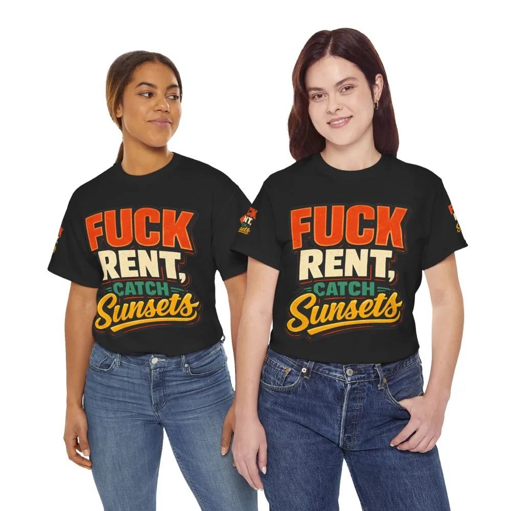 Unisex Heavy Cotton Tee — "Fuck Rent Catch Sunsets" Design F**K-Line
