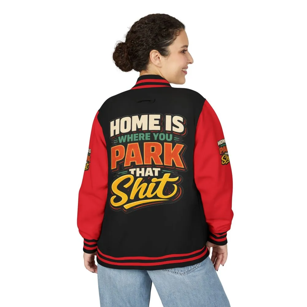 14116384851892534060_2048.jpeg Unisex Heavyweight Letterman Jacket — "Home Is Where You Park That Shit" Design F**K-Line