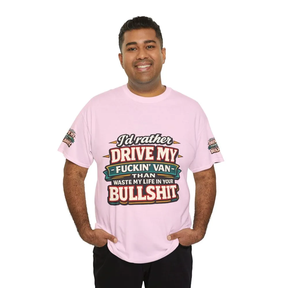 Unisex Heavy Cotton Tee — "I´d Rather Drive My Fucking Van" Design F**K-Line