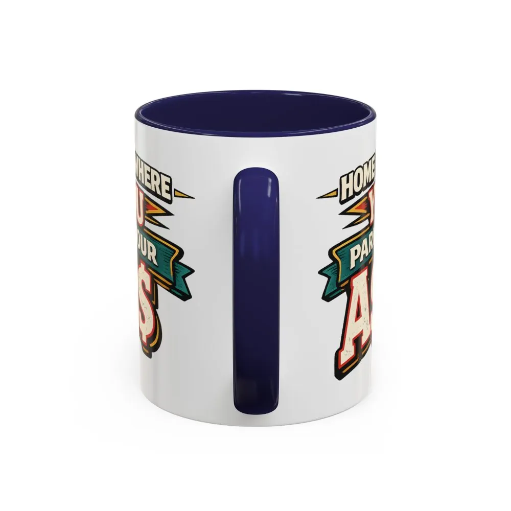 14254860713949447173_2048.jpeg Accent Coffee Mug (11, 15oz) — "Home Is Where You Park Your Ass" Design F**K-Line