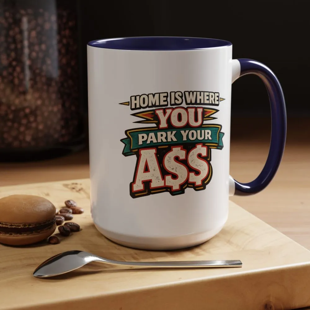 14295391999793029008_2048.jpeg Accent Coffee Mug (11, 15oz) — "Home Is Where You Park Your Ass" Design F**K-Line