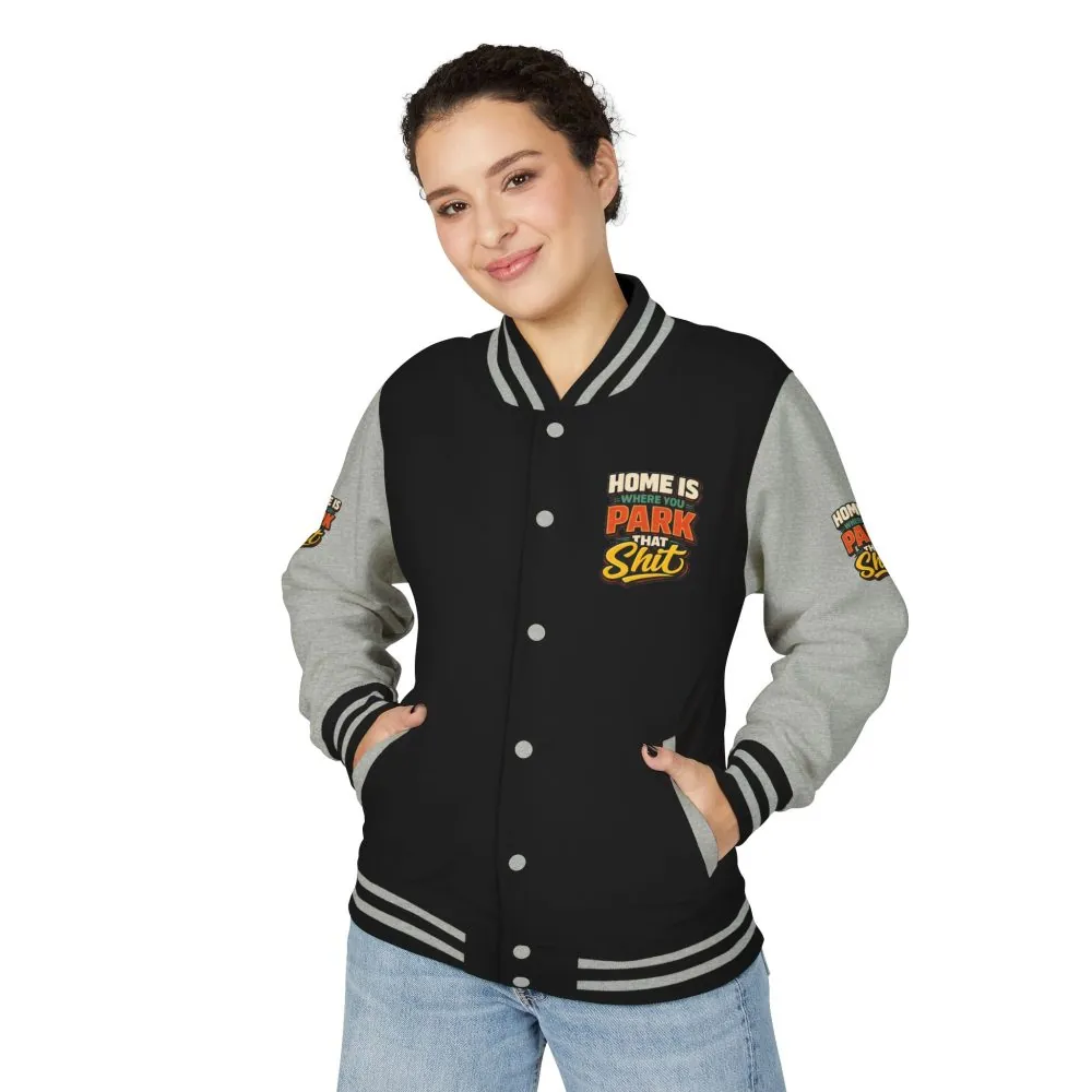 1434696294378918778_2048.jpeg Unisex Heavyweight Letterman Jacket — "Home Is Where You Park That Shit" Design F**K-Line