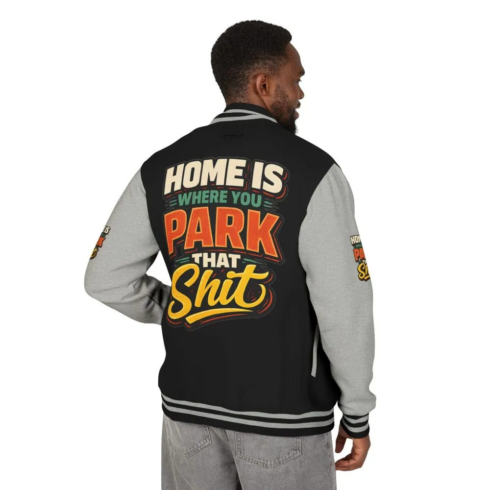 14348313955522189121_2048.jpeg Unisex Heavyweight Letterman Jacket — "Home Is Where You Park That Shit" Design F**K-Line