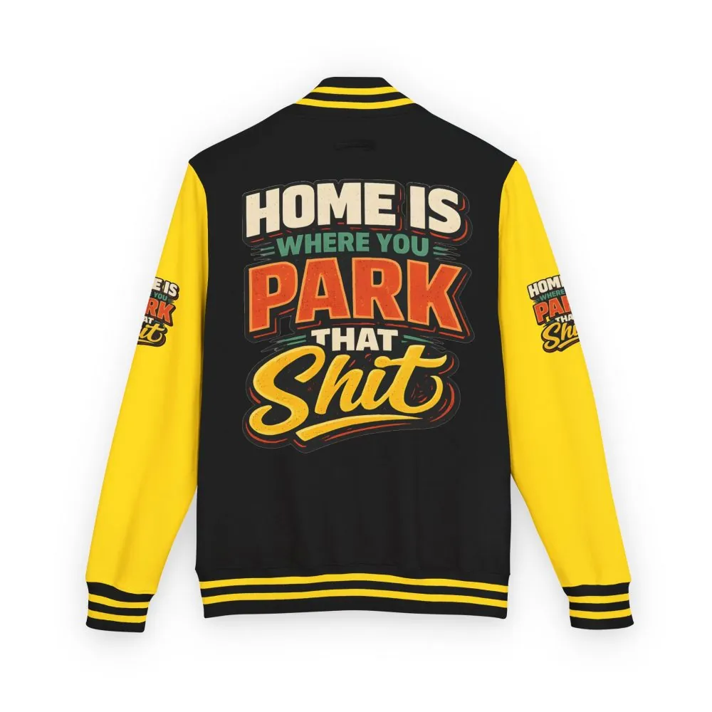 14349003674661895122_2048.jpeg Unisex Heavyweight Letterman Jacket — "Home Is Where You Park That Shit" Design F**K-Line