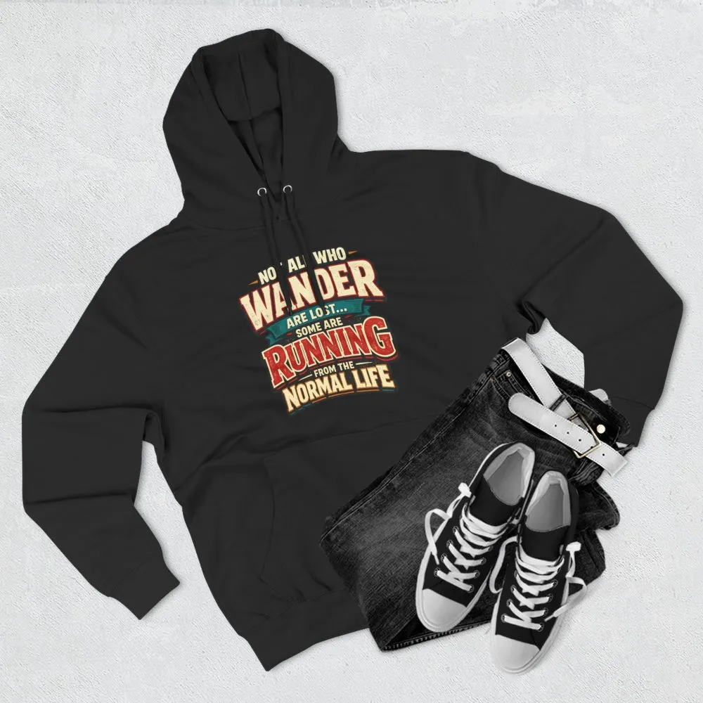 Three-Panel Fleece Hoodie - "Not All Who Wander Are Lost" Design F**K-Line