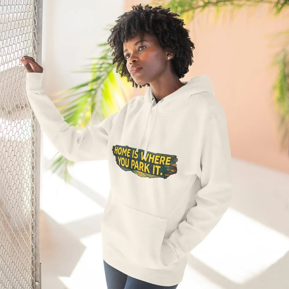 Three-Panel Fleece Hoodie - ""Home Is Where You Park It"" Design Cubic-Line