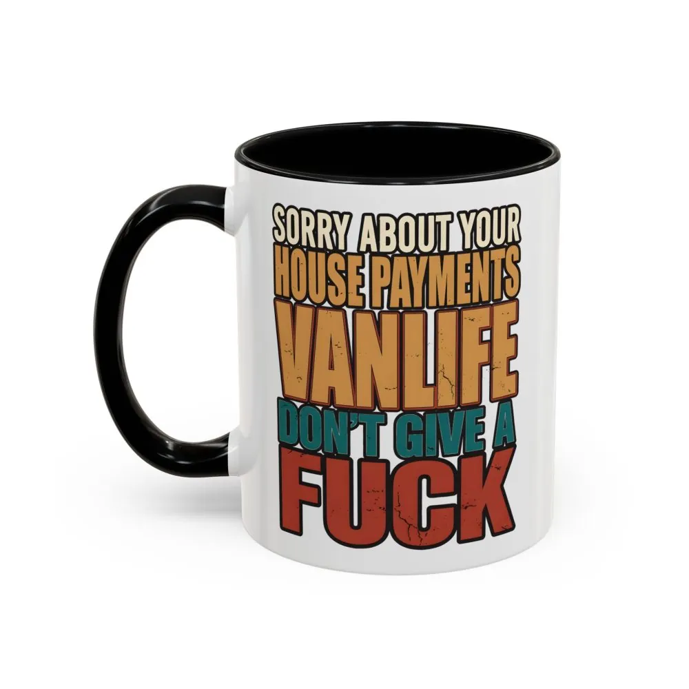 Accent Coffee Mug (11, 15oz) — "Sorry About Your House Payments" Design F**K-Line