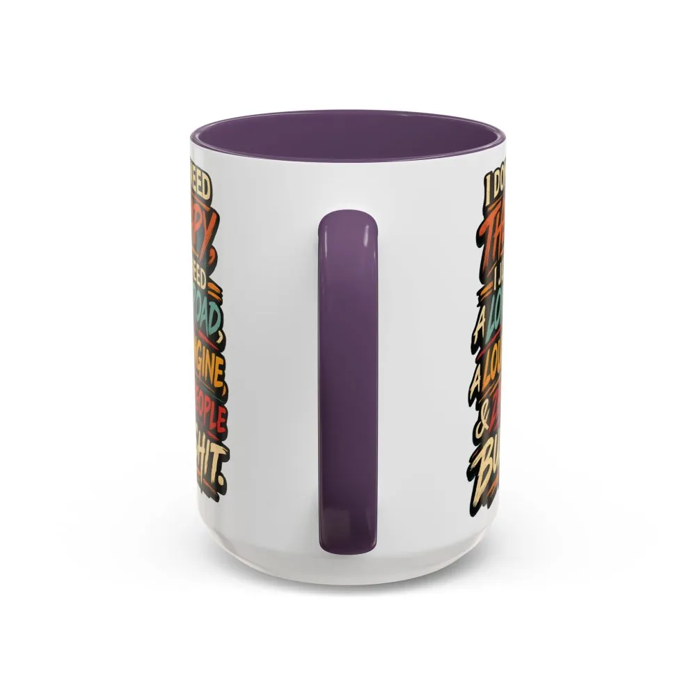 14512451811555858035_2048.jpeg Accent Coffee Mug (11, 15oz) — "I Dont Need Therapy" Design F**K-Line