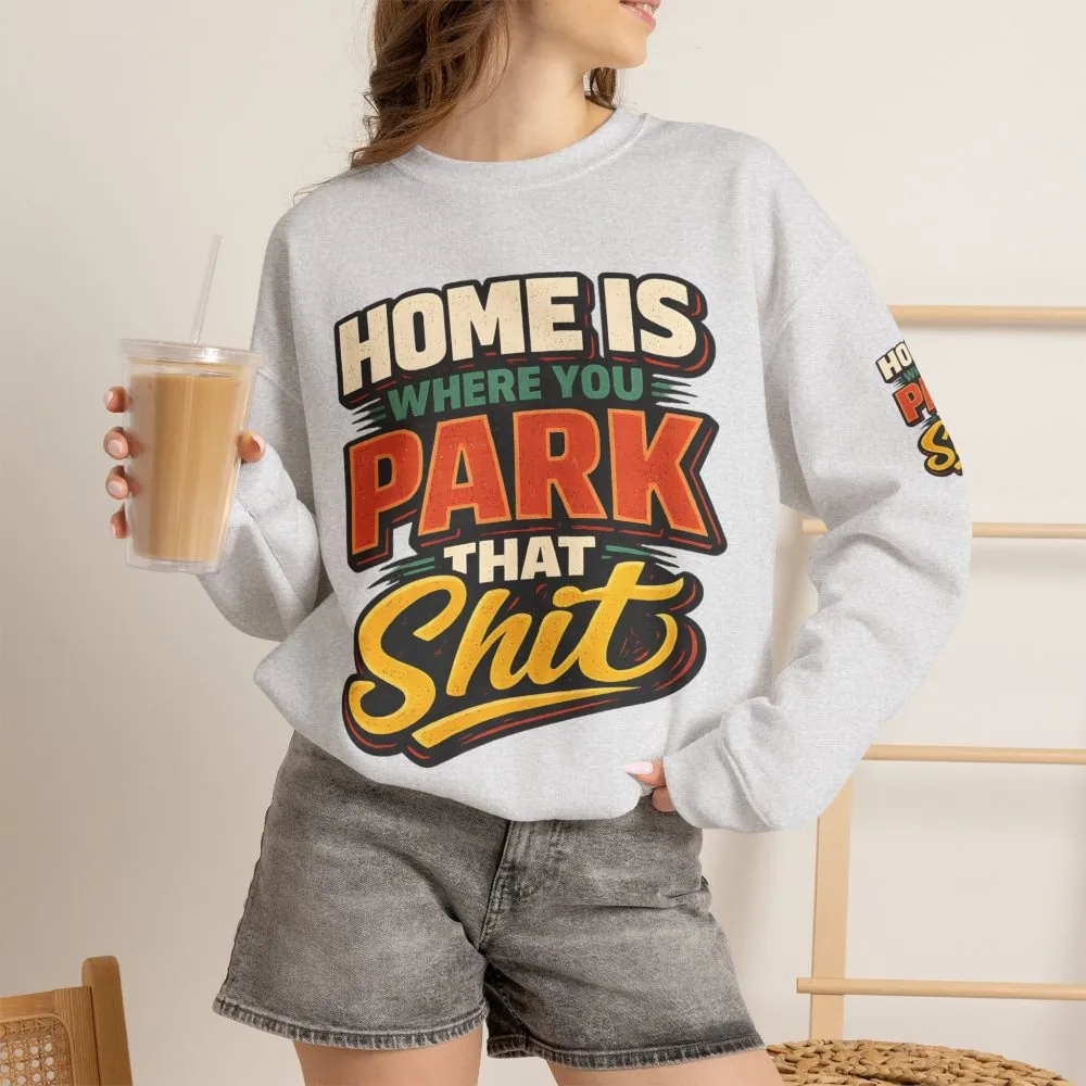Unisex Heavy Blend™ Crewneck Sweatshirt — "Home Is Where You Park That Shit" Design F**K-Line