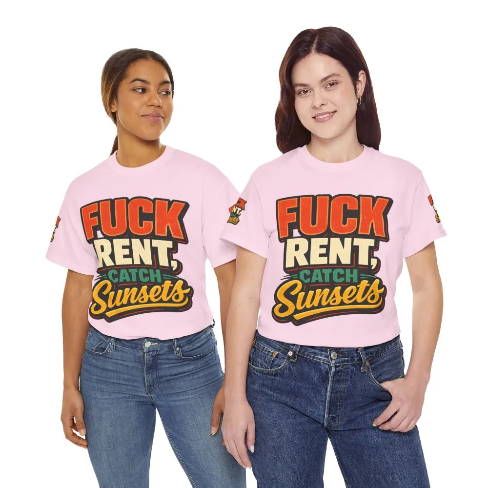 Unisex Heavy Cotton Tee — "Fuck Rent Catch Sunsets" Design F**K-Line