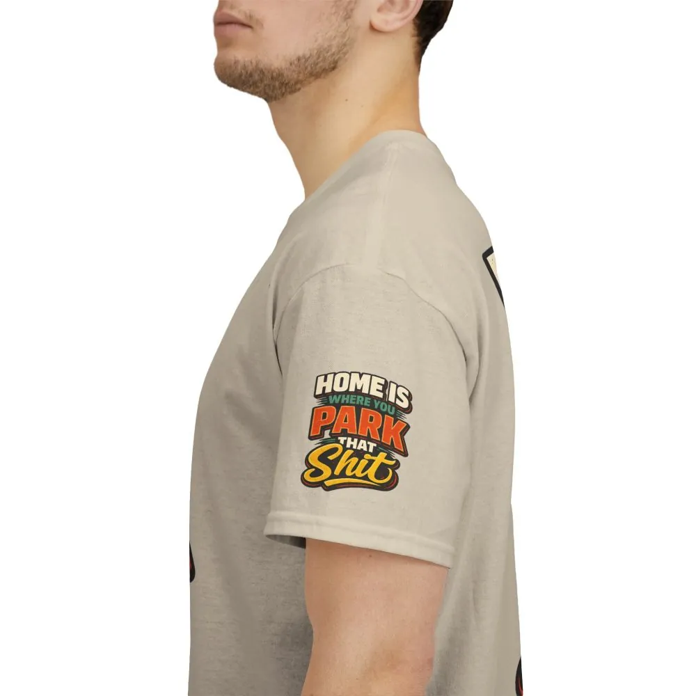 Unisex Heavy Cotton Tee — "Home Is Where You Park That Shit" Design F**K-Line