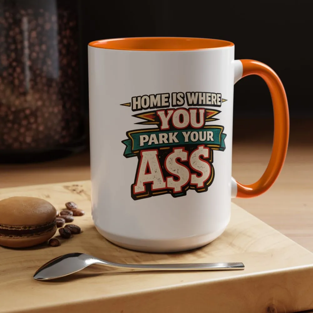 14881055518506994519_2048.jpeg Accent Coffee Mug (11, 15oz) — "Home Is Where You Park Your Ass" Design F**K-Line