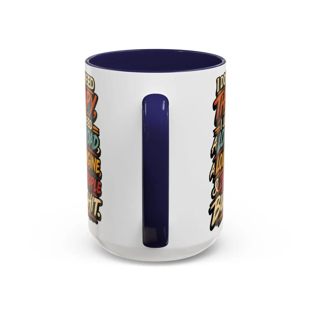 14911878859992906278_2048.jpeg Accent Coffee Mug (11, 15oz) — "I Dont Need Therapy" Design F**K-Line