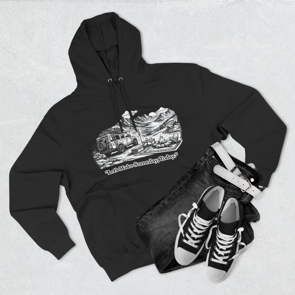 Three-Panel Fleece Hoodie - "Lets make Someday, Today?" Design Minimal-Line