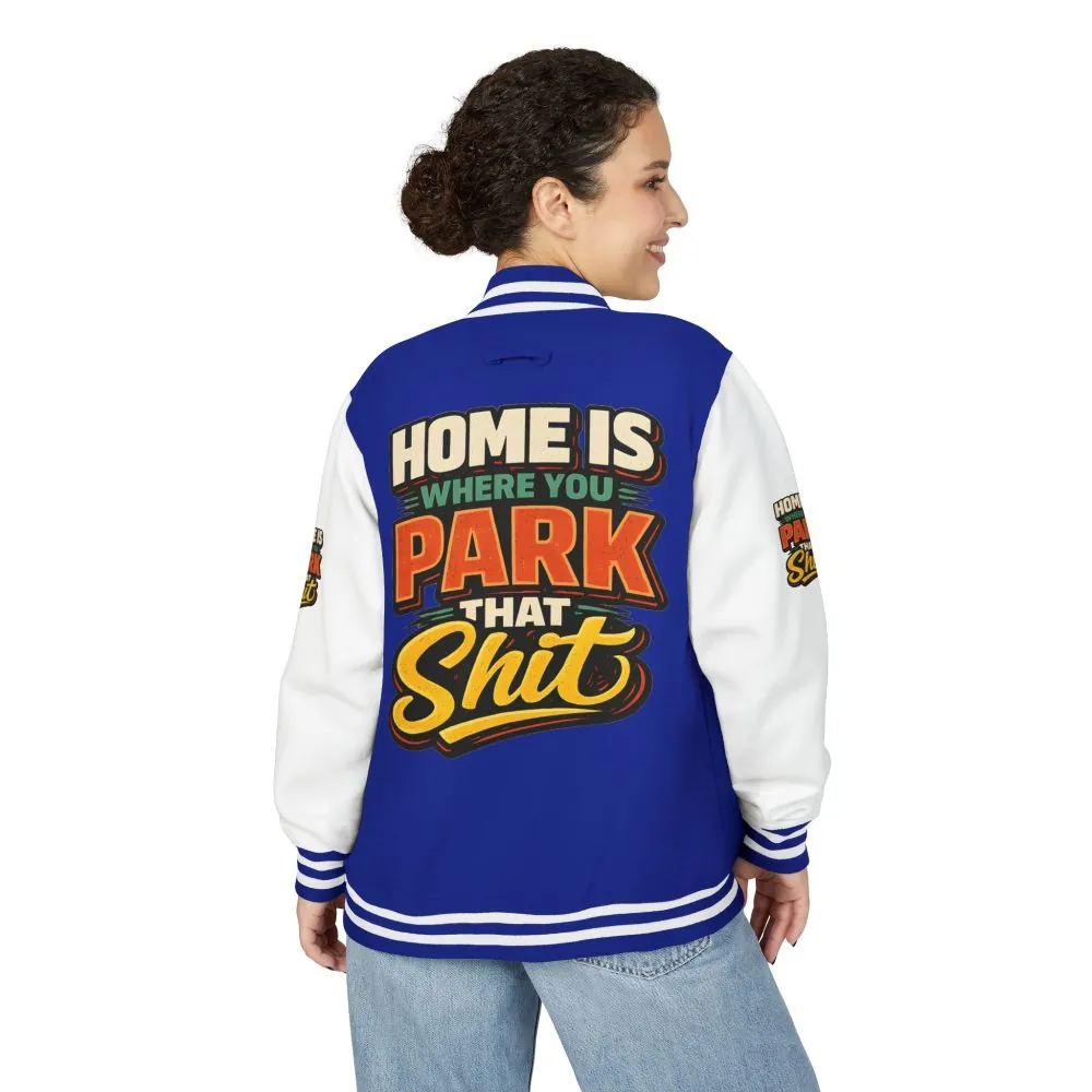 15031946227144820294_2048.jpeg Unisex Heavyweight Letterman Jacket — "Home Is Where You Park That Shit" Design F**K-Line