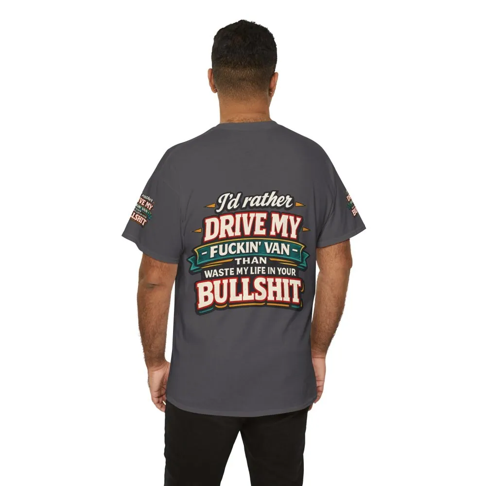 Unisex Heavy Cotton Tee — "I´d Rather Drive My Fucking Van" Design F**K-Line