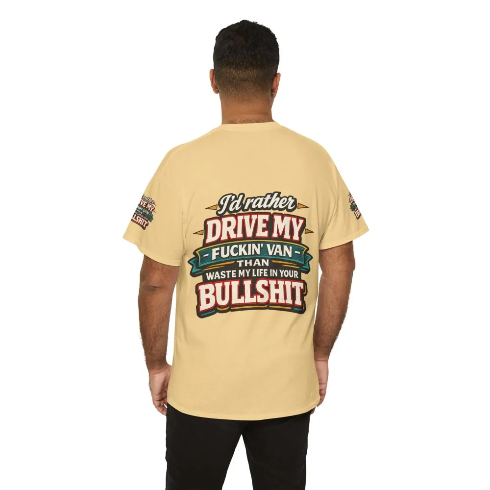 Unisex Heavy Cotton Tee — "I´d Rather Drive My Fucking Van" Design F**K-Line