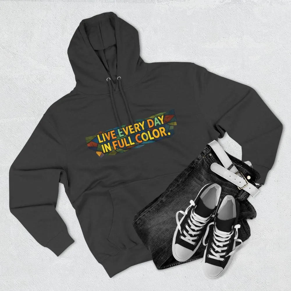 15206027857739048969_2048.jpeg Three-Panel Fleece Hoodie - "Live Life Every Day In Full Color" Design Cubic-Line