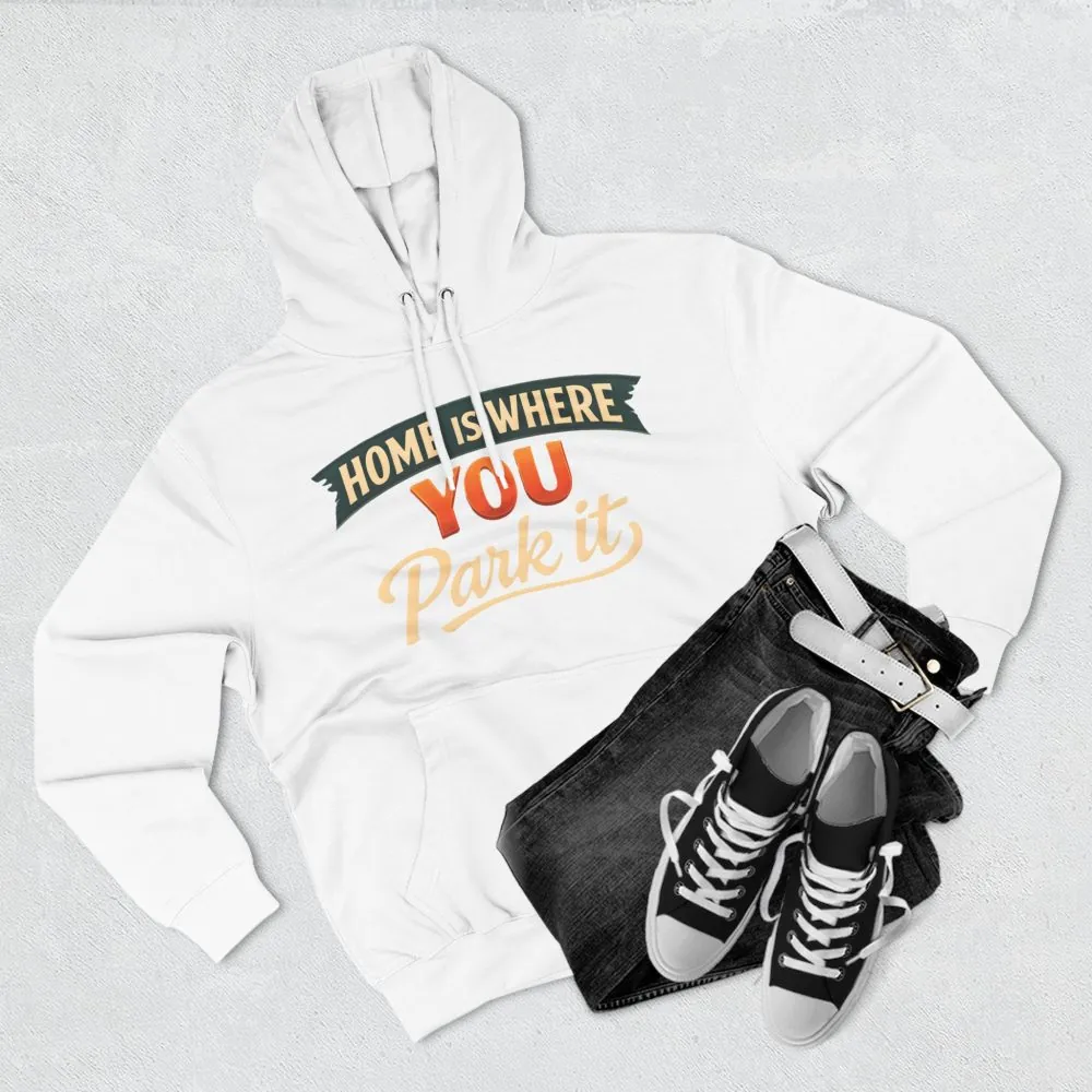 15276551130163658562_2048.jpeg Three-Panel Fleece Hoodie - "Home Is Where You Park It" Design Scenic-Line
