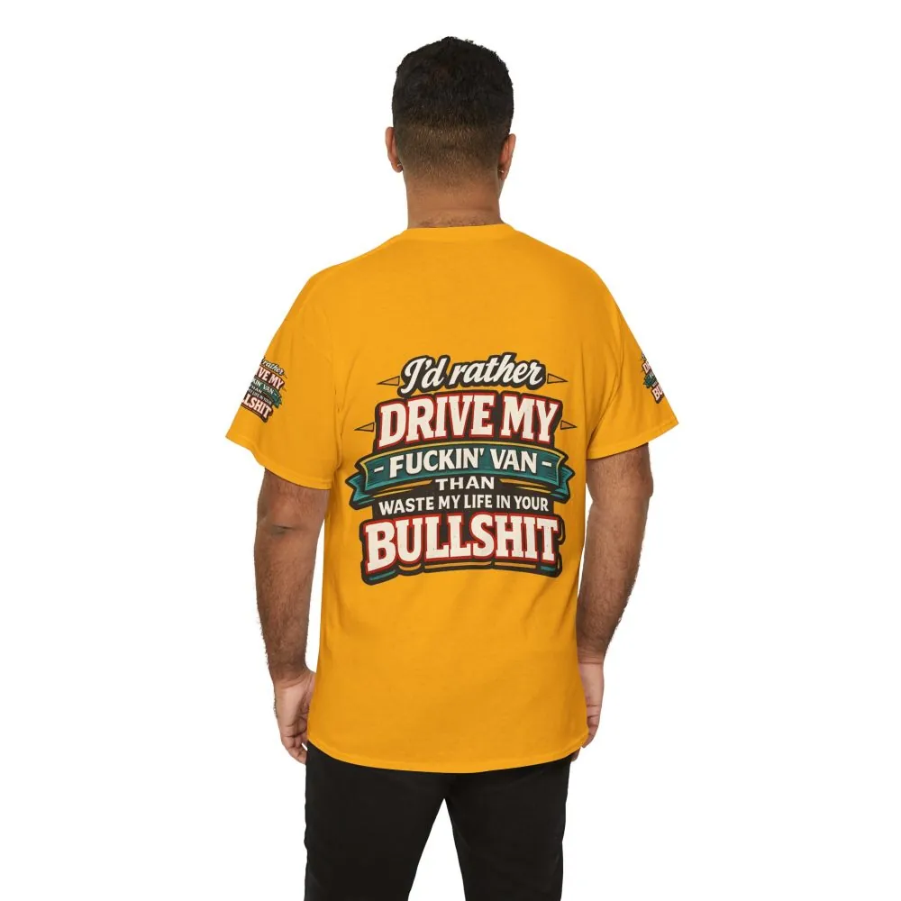 Unisex Heavy Cotton Tee — "I´d Rather Drive My Fucking Van" Design F**K-Line