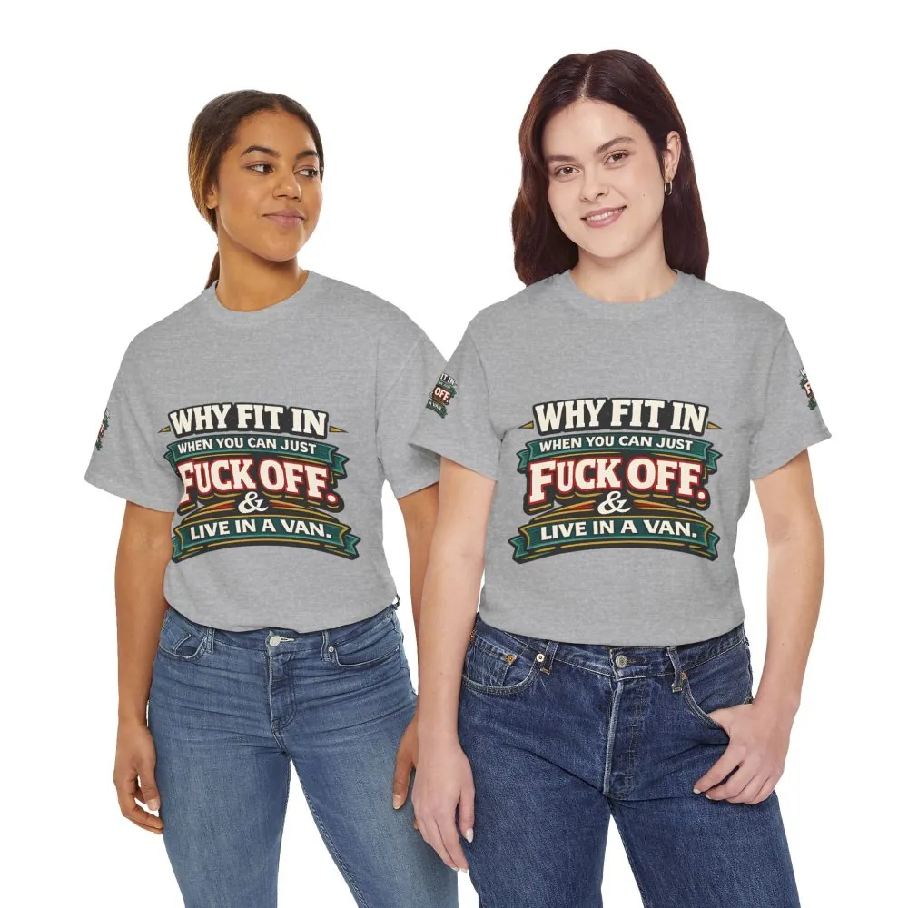 15295885899988360971_2048.jpeg Unisex Heavy Cotton Tee — "Why Fit In" Design F**K-Line