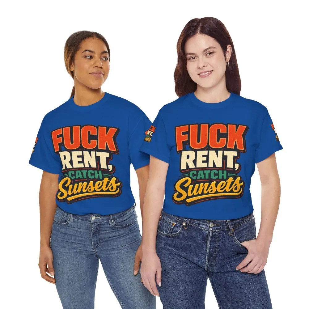 Unisex Heavy Cotton Tee — "Fuck Rent Catch Sunsets" Design F**K-Line