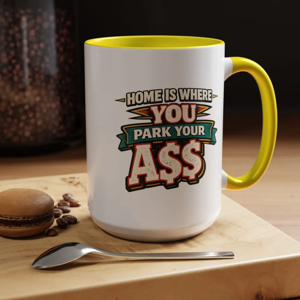 15569664653618746451_2048.jpeg Accent Coffee Mug (11, 15oz) — "Home Is Where You Park Your Ass" Design F**K-Line
