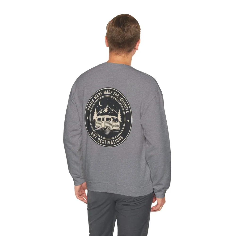 Crewneck Sweatshirt — "ROAD WHERE MADE FOR JOURNEYS-NOT DESTINATIONS" (Only Back printed) Vintage Camper Van Outdoor Graphic