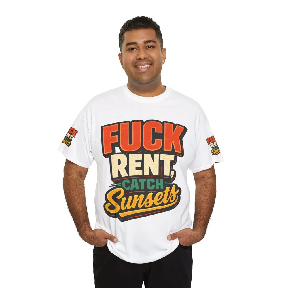 Unisex Heavy Cotton Tee — "Fuck Rent Catch Sunsets" Design F**K-Line