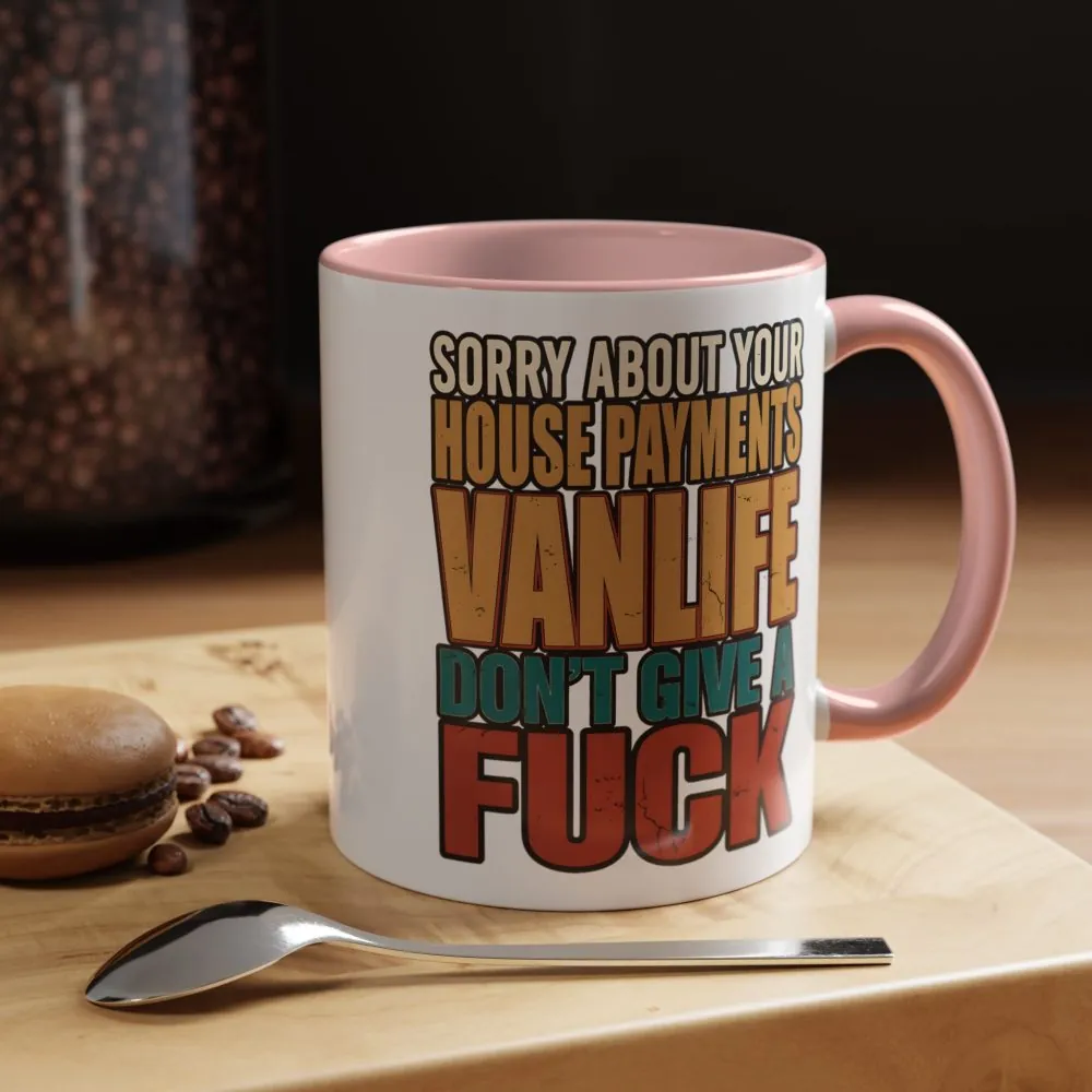 Accent Coffee Mug (11, 15oz) — "Sorry About Your House Payments" Design F**K-Line